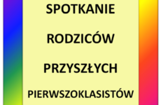 Więcej o: Spotkanie  Rodziców przyszłych pierwszoklasistów🙂